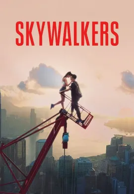 ดูหนังออนไลน์ฟรี Skywalkers: A Love Story 2024 คู่รักนักไต่ฟ้า