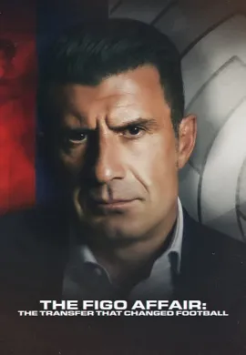 ดูหนังออนไลน์ The Figo Affair: Transfer That Changed Football 2022