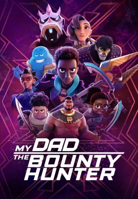 ดูหนังออนไลน์ฟรี My Dad the Bounty Hunter 2023 คุณพ่อฉันเป็นนักล่าค่าหัว